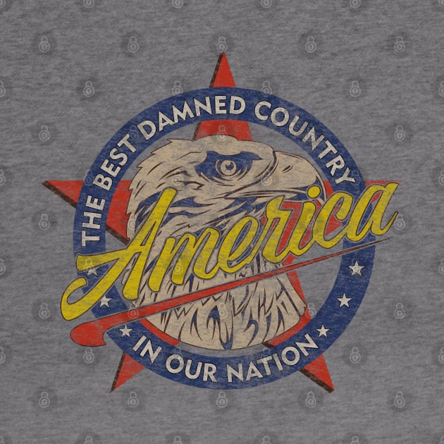 America-The Best Damned Country in Our Nation Funny Patriotic by SunGraphicsLab